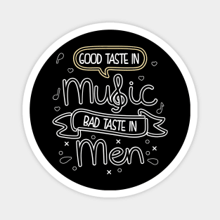 Good Taste In Music Bad Taste In Men Magnet